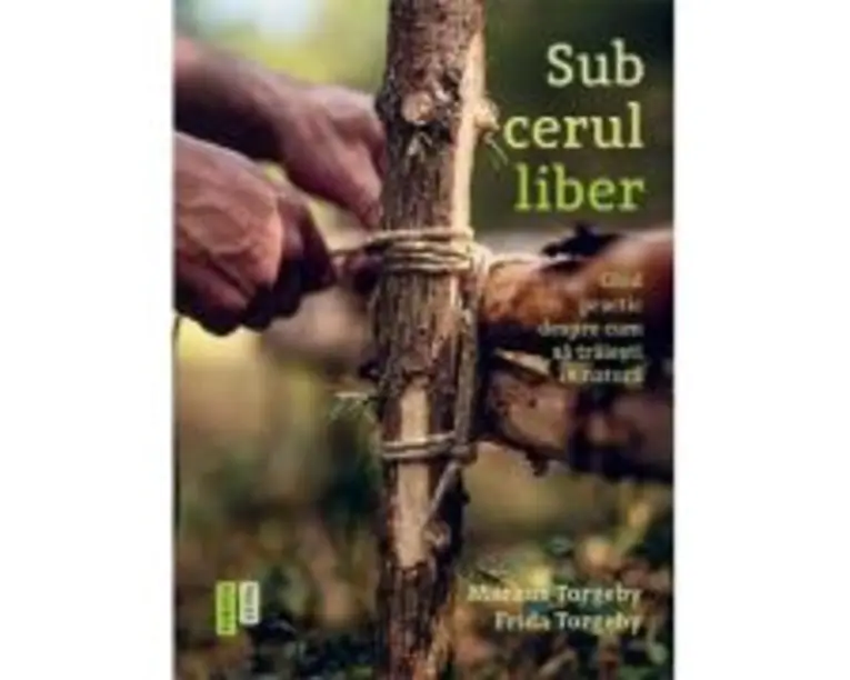 Sub cerul liber. Ghid practic despre cum sa traiesti in natura - Frida Torgeby