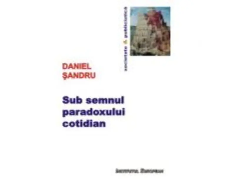 Sub semnul paradoxului cotidian - Daniel Sandru