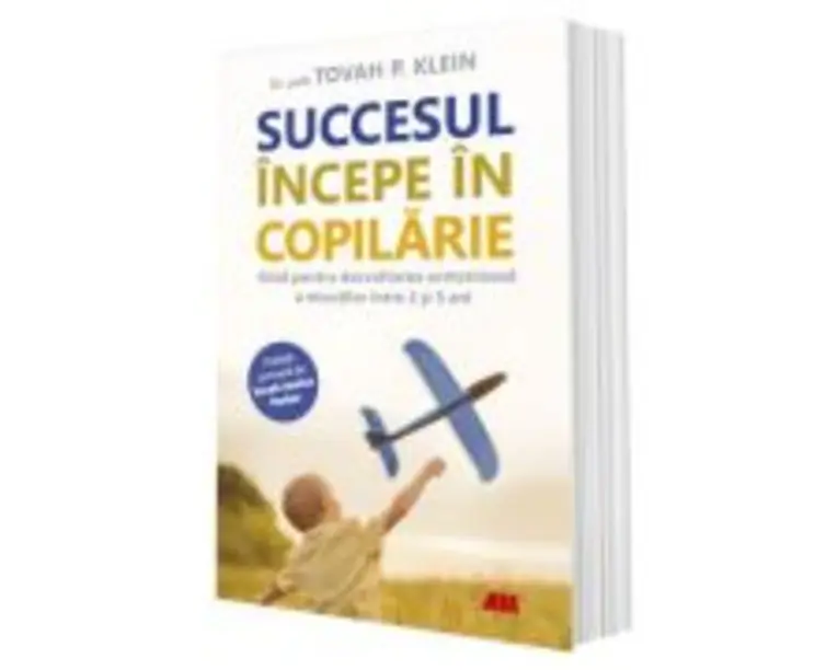Succesul incepe in copilarie - Tovah P. Klein