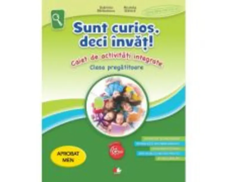 Sunt curios, deci invat! Caiet de activitati integrate pentru clasa pregatitoare - Gabriela Barbulescu