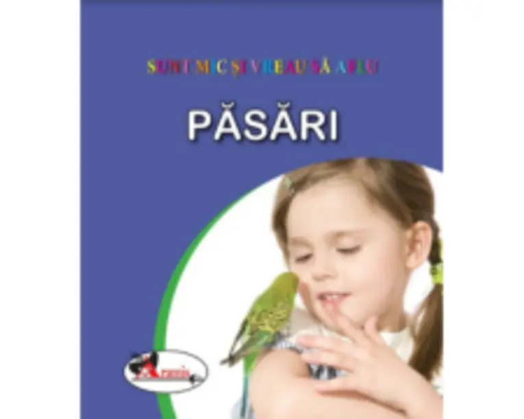 Sunt mic si vreau sa aflu - Pasari