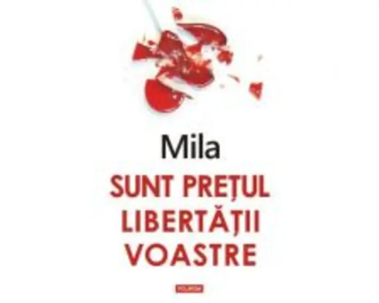 Sunt pretul libertatii voastre - Mila