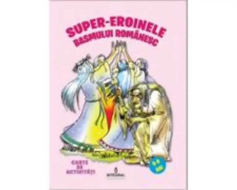 Super-eroinele basmului romanesc - Costel Postolache