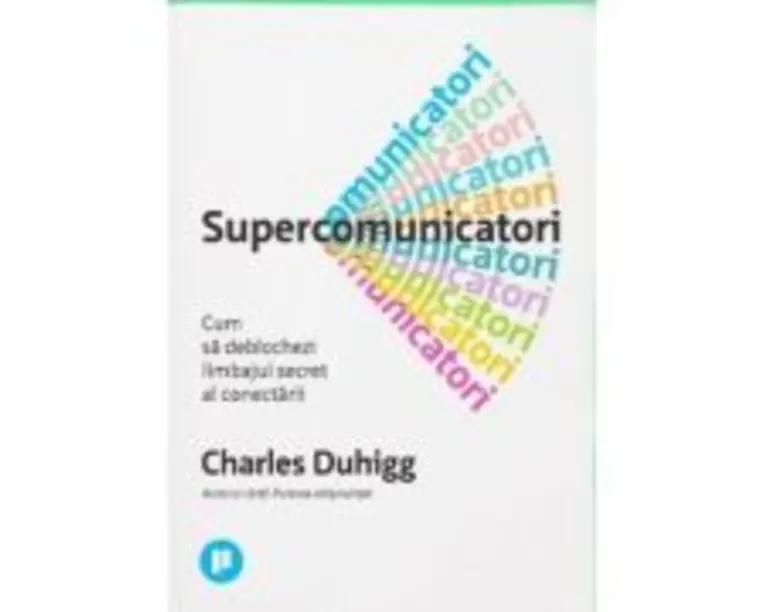 Supercomunicatori - Charles Duhigg