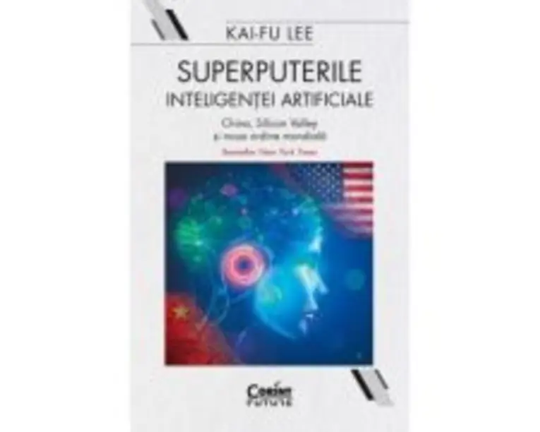Superputerile inteligentei artificiale - Kai-Fu Lee