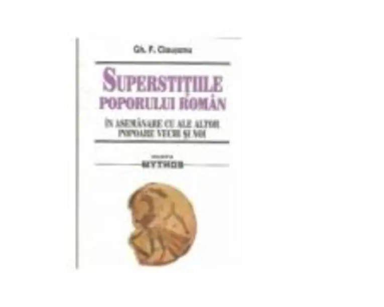 Superstitiile poporului roman in asemanare cu ale altor popoare vechi si noi - Gh. F. Ciausanu