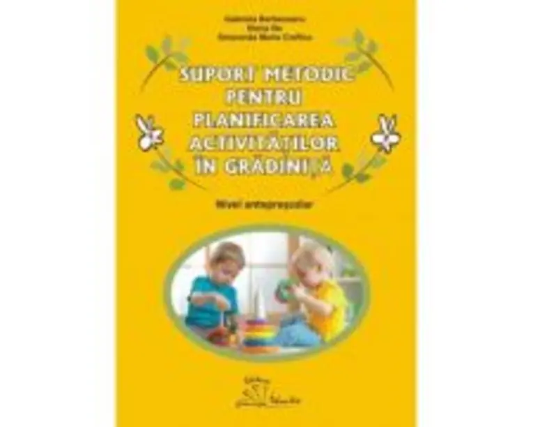 Suport metodic pentru planificarea activitatilor in gradinita, nivel anteprescolar - Gabriela Berbeceanu