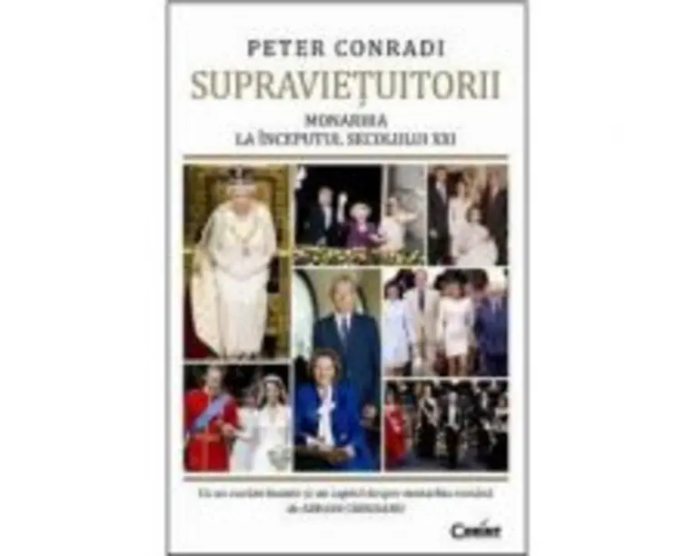 Supravietuitorii. Monarhia la inceputul secolului 21 - Peter Conradi