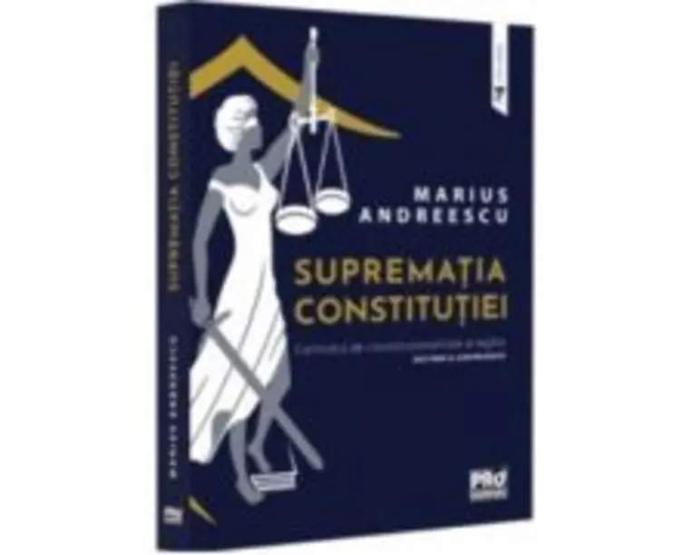 Suprematia constitutiei. Controlul de constitutionalitate al legilor: doctrina si jurisprudenta - Marius Andreescu