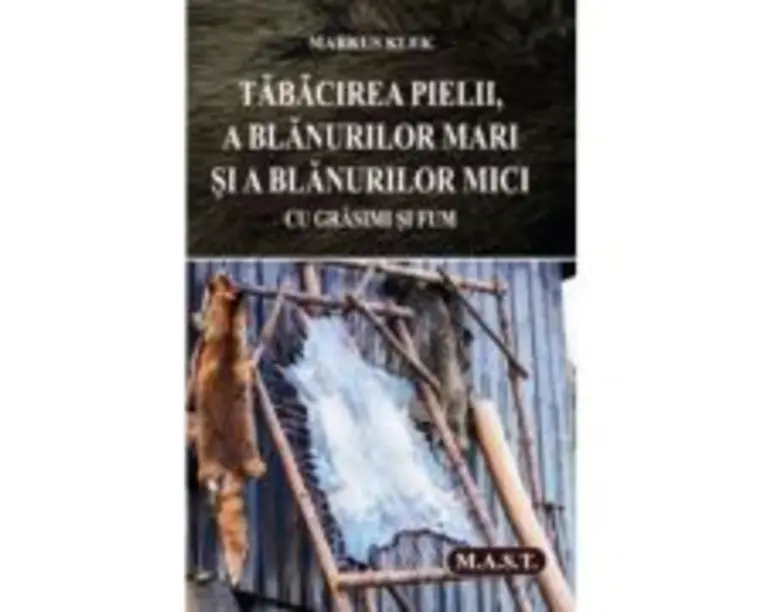 Tabacirea pielii, a blanurilor mari si a blanurilor mici cu grasimi si fum - Markus Klek