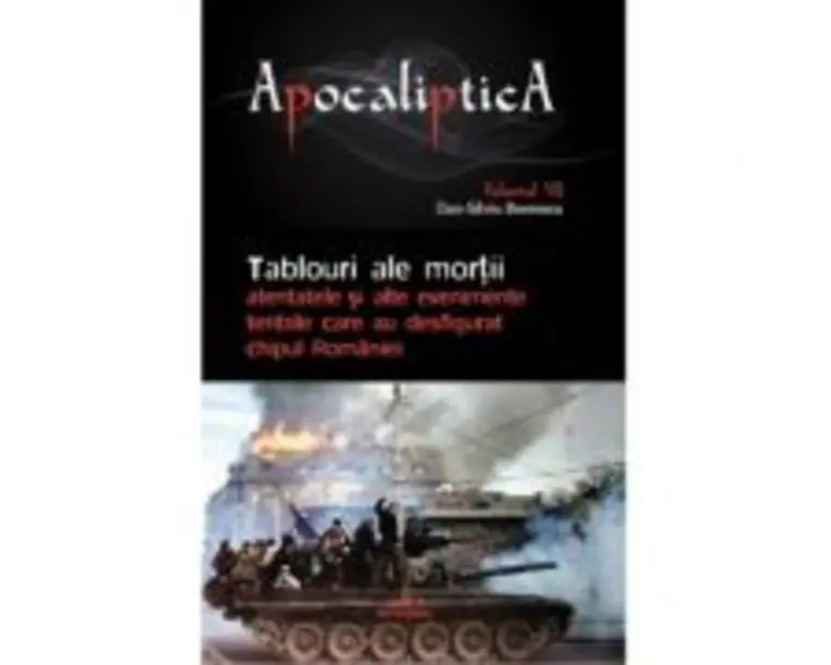 Tablouri ale mortii: atentatele si alte evenimente teribile care au desfigurat chipul Romaniei - Dan-Silviu Boerescu