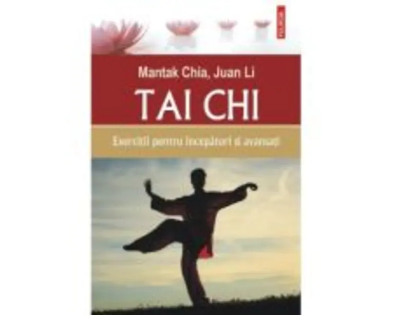 Tai chi. Exercitii pentru incepatori si avansati - Mantak Chia, Juan Li