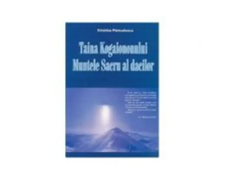 Taina Kogaionului. Muntele sacru al dacilor - Cristina Panculescu
