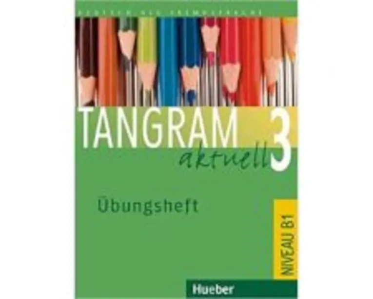 Tangram aktuell 3, Ubungsheft - Silke Hilpert