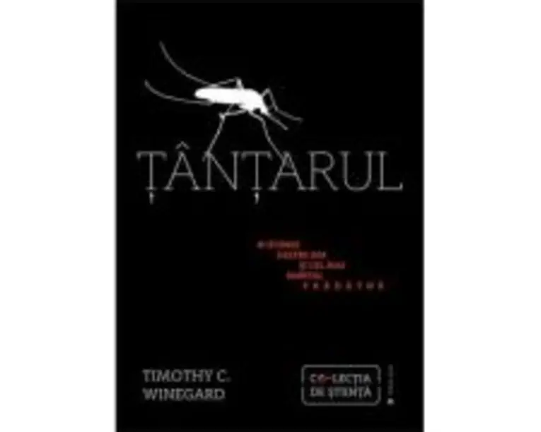 Tantarul. O istorie despre om si cel mai mortal pradator - Timothy C. Winegard