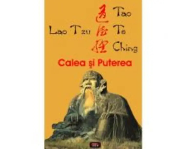 Tao Te Ching. Calea si Puterea  Lao Tzu