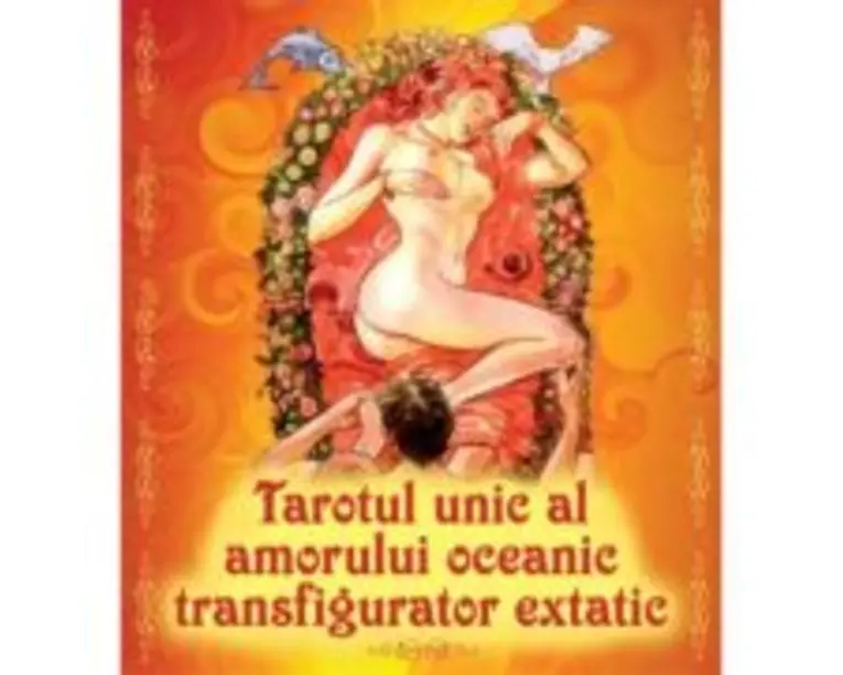 Tarotul unic al amorului oceanic transfigurator extatic