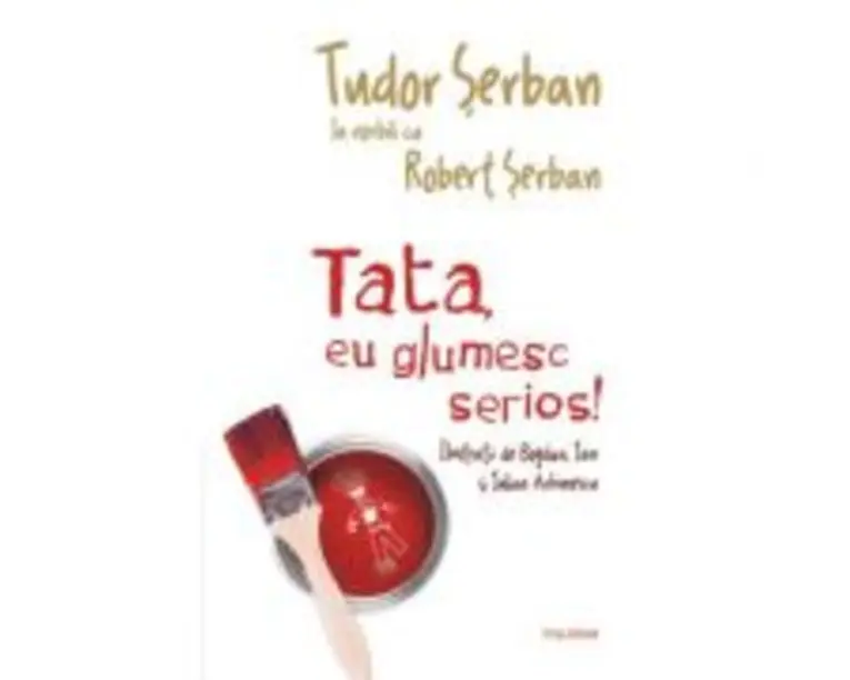 Tata, eu glumesc serios! - Tudor Serban, Robert Serban