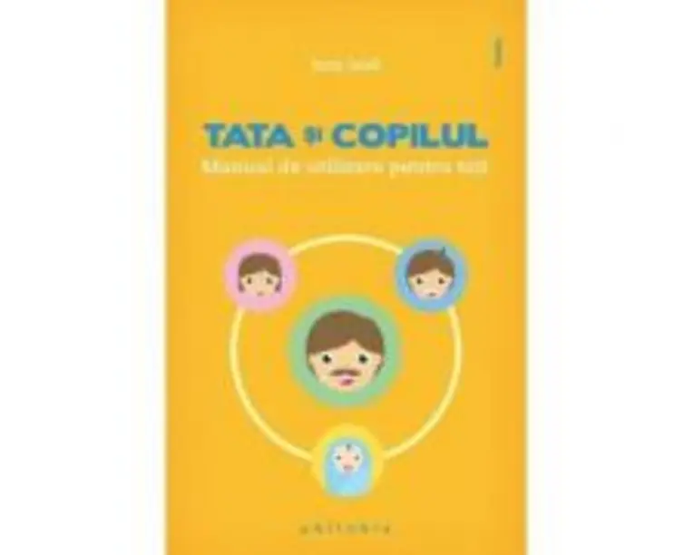 Tata si copilul. Manual de utilizare pentru tati - Jacky Israel
