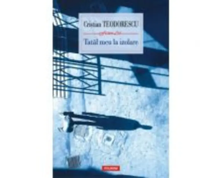 Tatal meu la izolare - Cristian Teodorescu