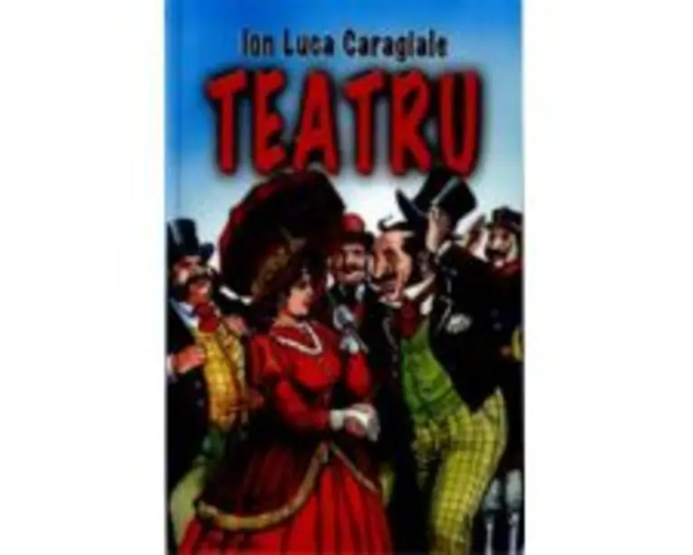 Teatru - Ion Luca Caragiale
