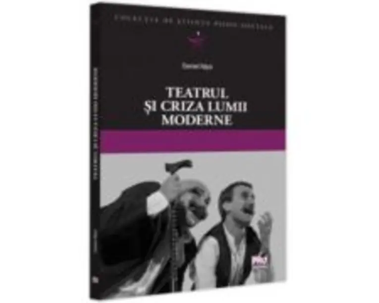 Teatrul si criza lumii moderne - Daniel Nitoi