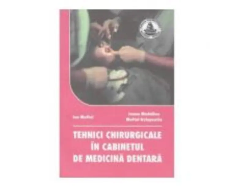 Tehnici chirurgicale in cabinetul de medicina dentara - Ion Maftei