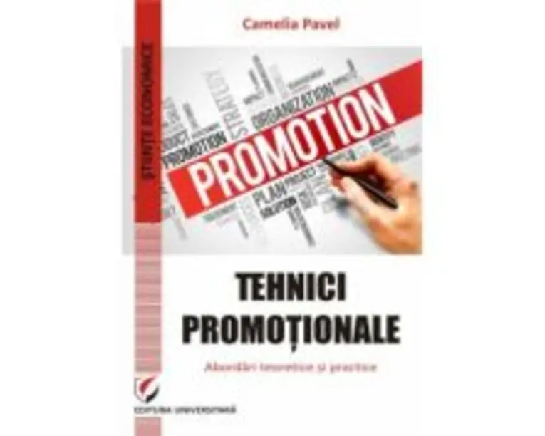 Tehnici promotionale. Abordari teoretice si practice - Camelia Pavel