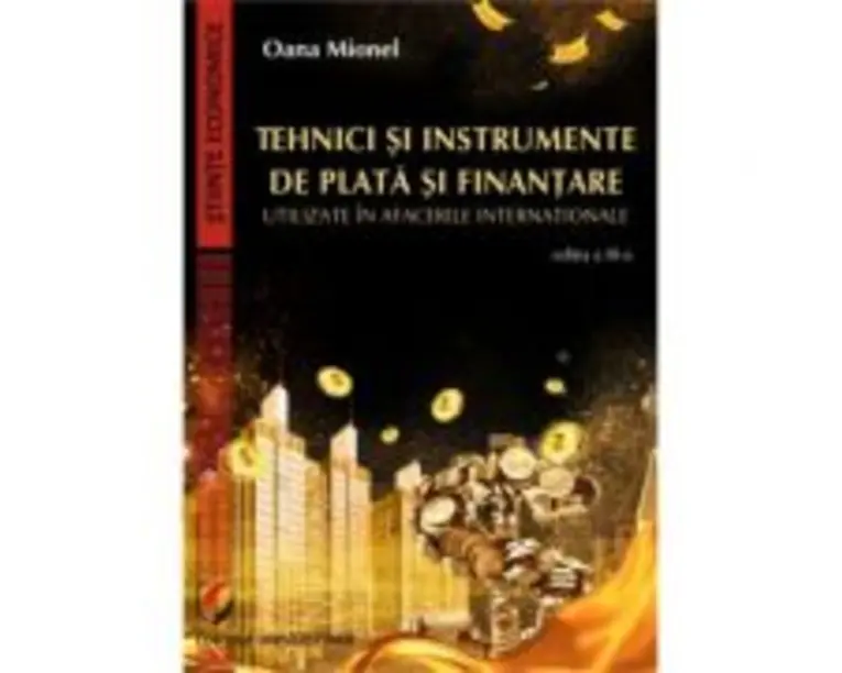 Tehnici si instrumente de plata si finantare utilizate in afacerile internationale, editia 3 - Oana Mionel