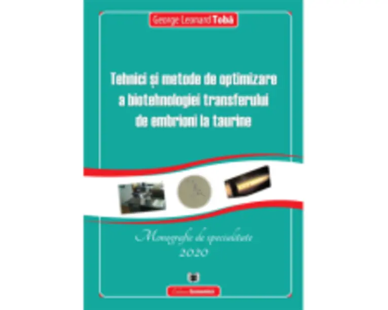 Tehnici si metode de optimizare a biotehnologiei transferului de embrioni la taurine - George Leonard Toba