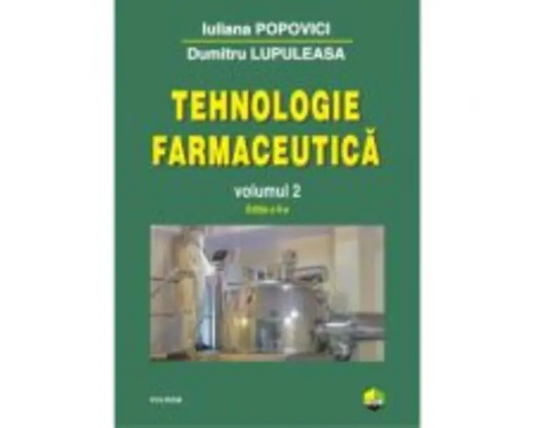 Tehnologie farmaceutica Volumul 2 - Iuliana Popovici