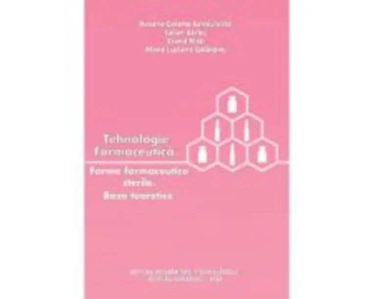 Tehnologie farmaceutica. Forme farmaceutice sterile. Baze teoretice - Roxana Colette Sandulovici