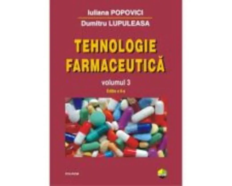 Tehnologie farmaceutica, volumul 3. Editia a 2-a - Dumitru Lupuleasa
