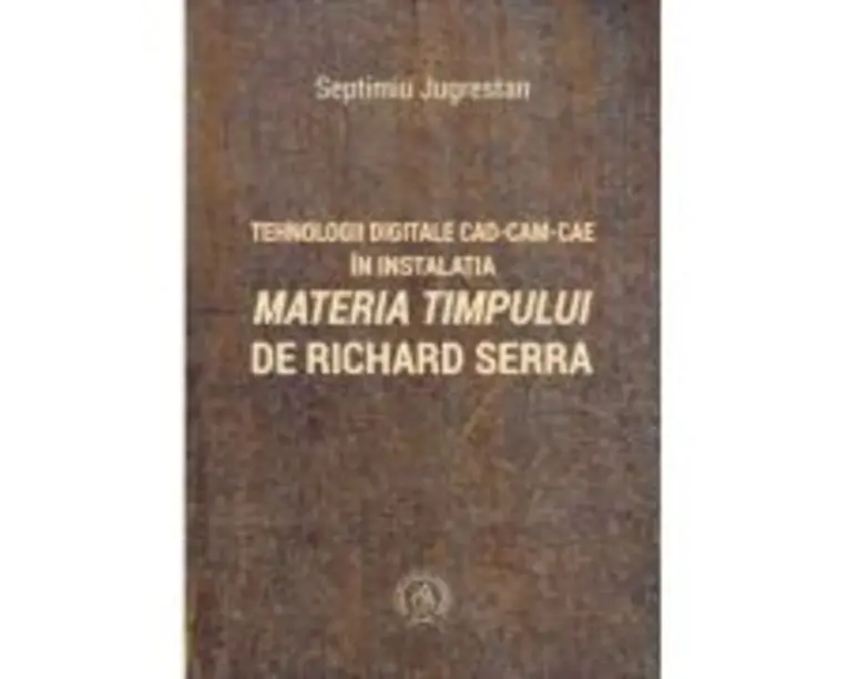 Tehnologii digitale CAD-CAM-CAE in instalatia Materia Timpului de Richard Serra - Septimiu Jugrestan
