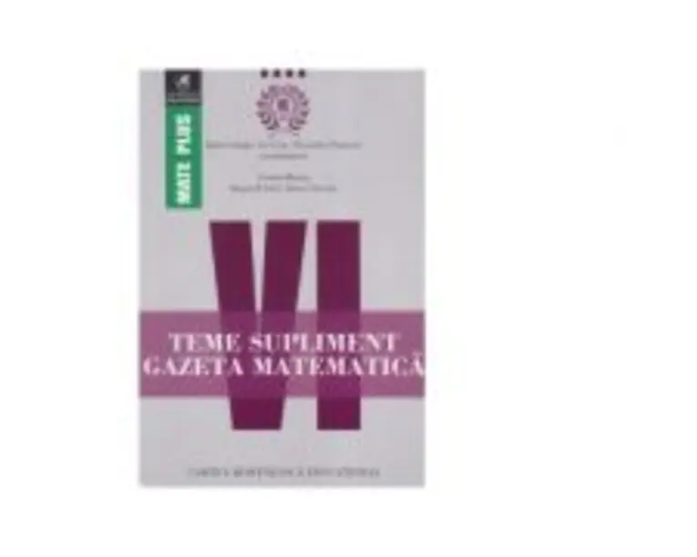 Teme supliment. Gazeta Matematica. Clasa a 6-a - Radu Gologan, Ion Cicu, Alexandru Negrescu