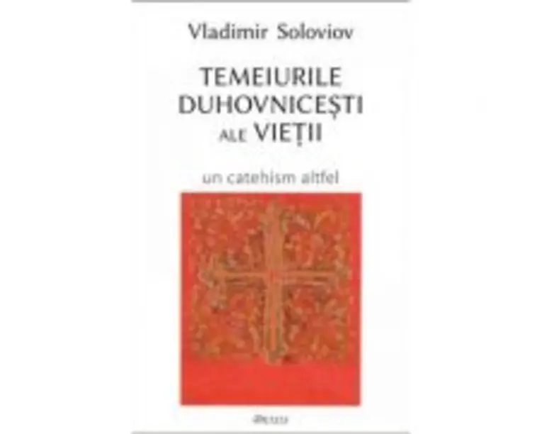 Temeiurile duhovnicesti ale vietii - Vladimir Soloviov