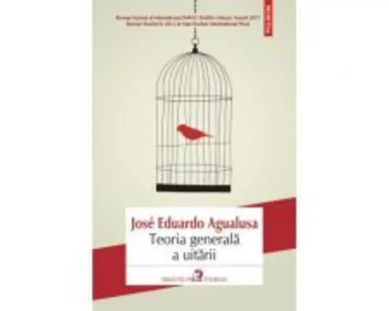 Teoria generala a uitarii - Jose Eduardo Agualusa Traducere din limba portugheza de Simina Popa