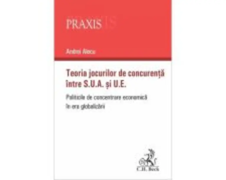 Teoria jocurilor de concurenta intre S. U. A. si U. E. Politicile de concentrare economica in era globalizarii - Andrei Alecu