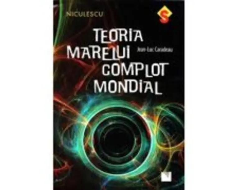 Teoria marelui complot mondial - Jean-Luc Caradeau