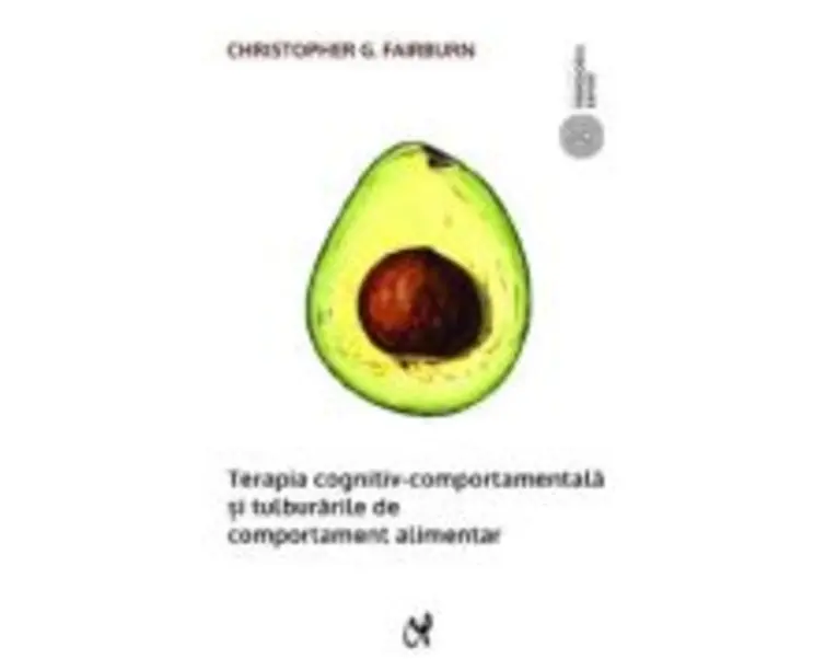 Terapia cognitiv-comportamentala si tulburarile de comportament alimentar, editie de buzunar - Christopher G. Fairburn