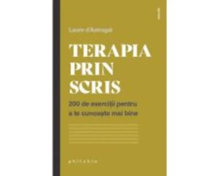 Terapia prin scris. 200 de exercitii pentru a te cunoaste mai bine - Laure d’Astragal