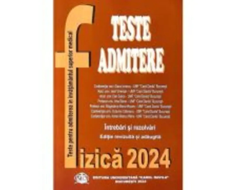 Fizica - Carol Davila. Teste pentru admitere in invatamantul superior medical 2024