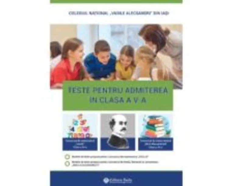 Teste pentru admitere in clasa a 5-a. Concursul de limba romana Micii Alecsandristi clasa a 4-a; Concursul de matematica EUCLID clasa a 4-a. Editia a
