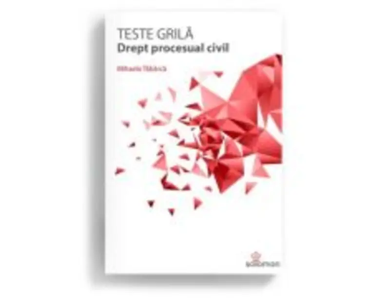 Teste grila. Drept procesual civil - Mihaela Tabarca