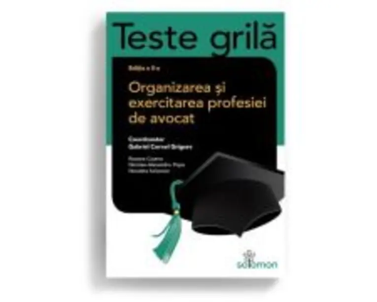 Teste grila. Organizarea si exercitarea profesiei de avocat. Editia a II-a - Alexandru Popa