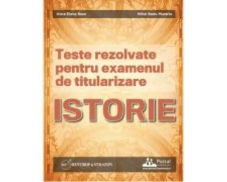 Teste rezolvate pentru examenul de titularizare ISTORIE - Anca Elena Rusu, Mihai Radu Murariu
