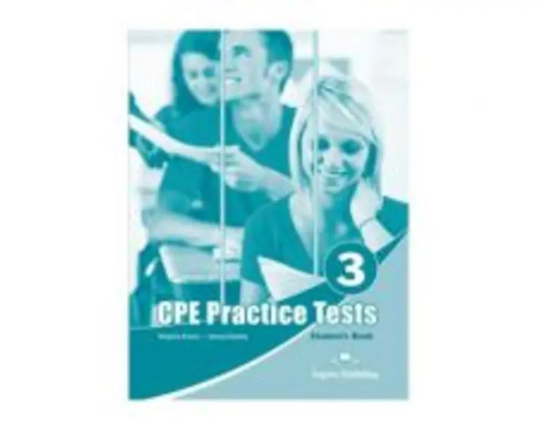 Teste limba engleza CPE Practice Tests 3 Manualul elevului - Virginia Evans