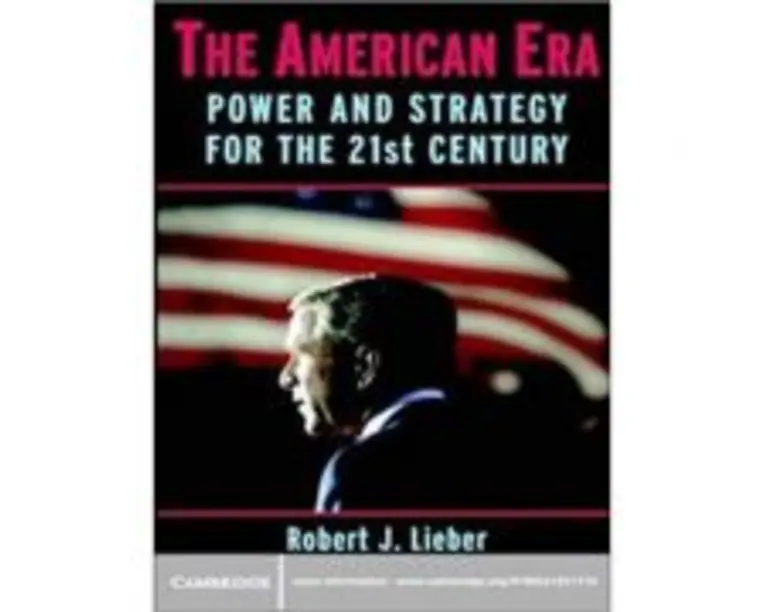 The American Era: Power and Strategy for the 21st Century - Robert J. Lieber