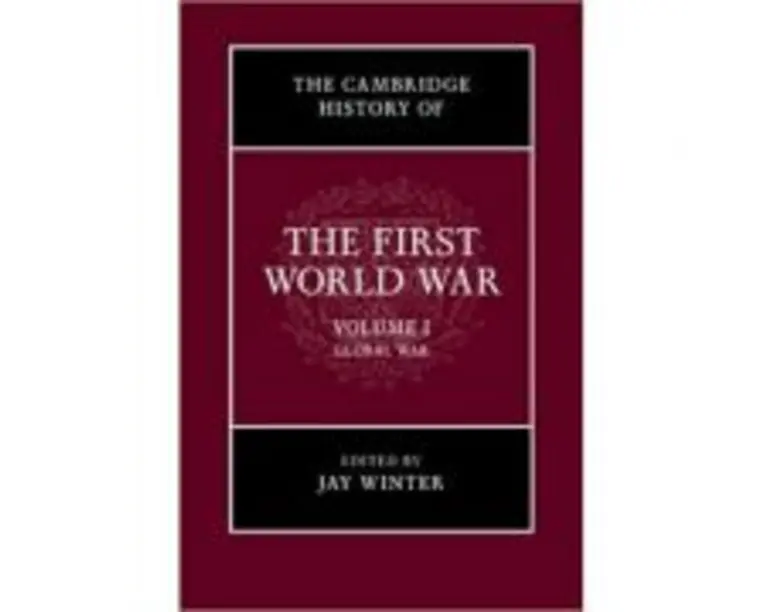 The Cambridge History of the First World War: Volume 1, Global War - Jay Winter