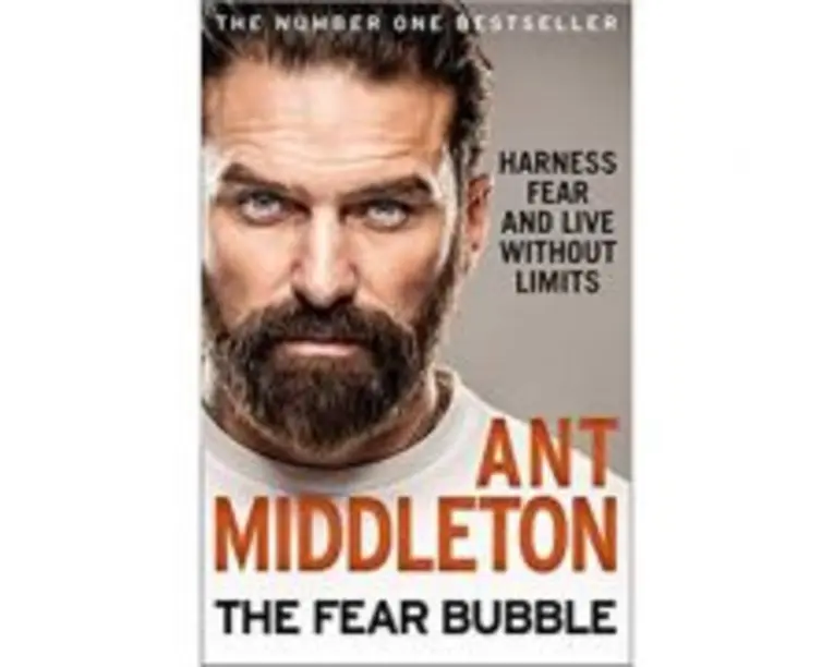 The Fear Bubble: Harness Fear and Live Without Limits - Ant Middleton